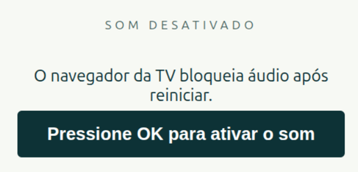 Tela Som desativado na TV, com o botão Pressione OK para ativar o som